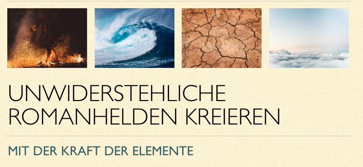 Unwiderstehliche Romanhelden brauchen die Kraft der Elemente.